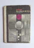 Culegere de probleme de fizică pentru școala generală &ndash; Aut. C. Vintilă, I. Olteanu, Ed. Didactică și Pedagogică, 1970