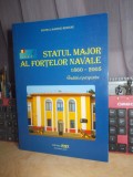 STATUL MAJOR AL FORTELOR NAVALE ( 1860 - 2005 ) , MUZEUL MARINEI ROMANE , 2005 *