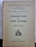 INTRODUCTION AU LATIN VULGAIRE - VEIKKO VAANANEN (CARTE IN LIMBA FRANCEZA)