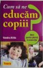 Cum sa ne educam copiii? - Vandra Attila - Carte pedagogie