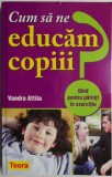 Cum sa ne educam copiii? - Vandra Attila - Carte pedagogie