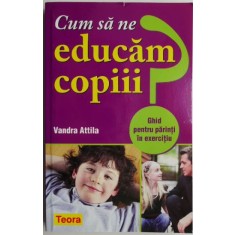Cum sa ne educam copiii? - Vandra Attila