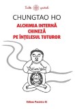 Alchimia interna chineza pe intelesul tuturor - Chungtao Ho
