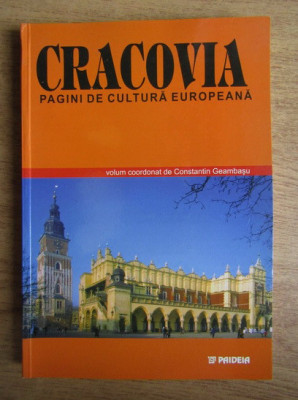 CRACOVIA , PAGINI DE CULTURA EUROPEANA , COORDONAT DE CONSTANTIN GEAMBASU , 2002 foto