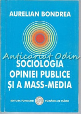 Sociologia Opiniei Publice Si A Mass-Media - Aurelian Bondrea foto