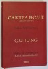 CARTEA ROSIE , LIBER NOVUS , EDITIA FARA ILUSTRATII de C.G. JUNG , EDITATA SI CU O INTRODUCERE DE SONU SHAMDASANI , 2023