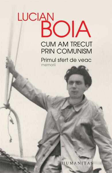 Cum am trecut prin comunism - Paperback brosat - Lucian Boia - Humanitas