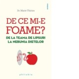 De ce mi-e foame? De la teama de lipsuri la nebunia dietelor - Marie Thirion