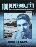 Cumpara ieftin 100 de personalitati. Oameni care au schimbat destinul lumii. Robert Capa,