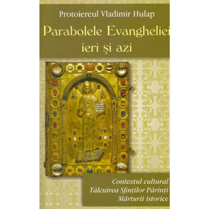 Protoiereul Vladimir Hulap - Parabolele Evangheliei ieri si azi.