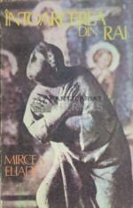 Intoarcerea din Rai - Mircea Eliade ($D60)