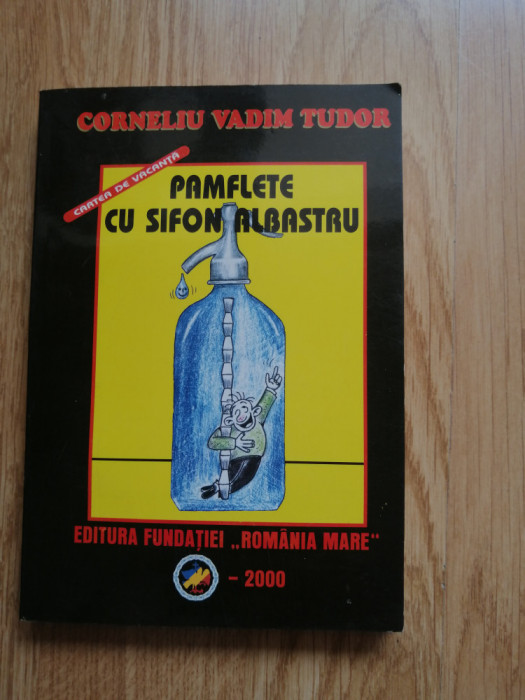 Pamflete cu sifon albastru - Corneliu Vadim Tudor, 2000