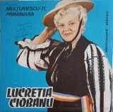 Vinil Lucreția Ciobanu - Mulțumescu-ți Primăvară (Electrecord, 1987) LP Muzică Populară Rom&acirc;nească 33 RPM Stare Bună