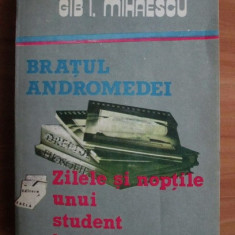 Gib. I. Mihaescu - Bratul andromedei. Zilele si noptile unui student intarziat