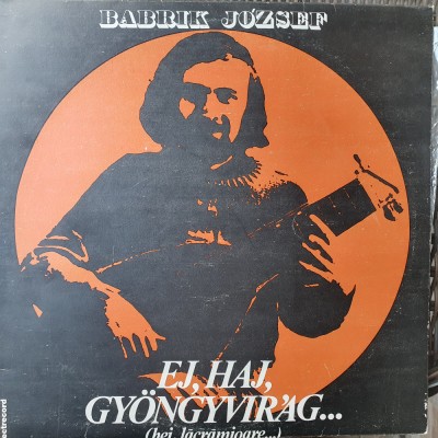 Vinil Babrik J&amp;oacute;zsef &amp;lrm;&amp;ndash; Ej, Haj, Gy&amp;ouml;ngyvir&amp;aacute;g... (Hei, Lăcrămioare...), stare fb foto