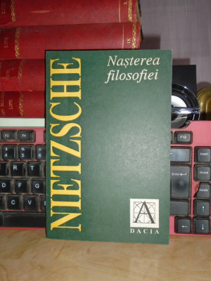 NIETZSCHE - NASTEREA FILOSOFIEI IN EPOCA TRAGEDIEI GRECESTI , 1992 * foto