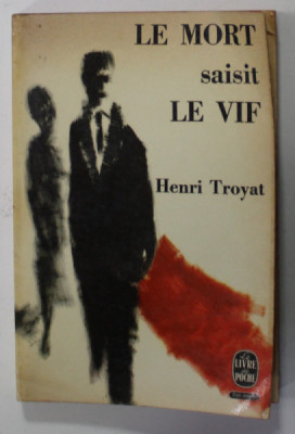 LE MORT SAISIT LE VIF par HENRY TROYAT , 1966 foto