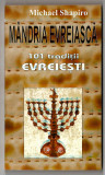 Mandria evreiasca - 101 traditii evreiesti - Michael Shapiro, Ed. Antet, 1998