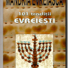 Mandria evreiasca - 101 traditii evreiesti - Michael Shapiro, Ed. Antet, 1998
