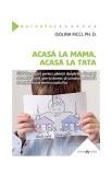 Acasă la mama, acasă la tata - Paperback - Isolina Ricci - Herald
