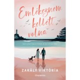 Eml&eacute;keznem kellett volna - Zak&aacute;ly Vikt&oacute;ria