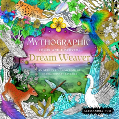Mythographic Color and Discover: Dream Weaver: An Artist's Coloring Book of Extraordinary Reveries