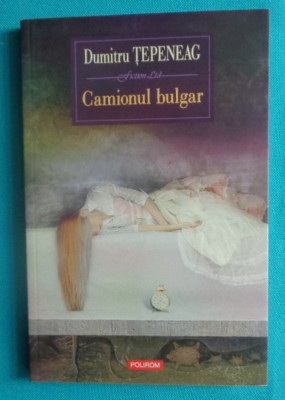Dumitru Tepeneag &amp;ndash; Camionul bulgar foto
