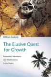 The Elusive Quest for Growth: Economists&#039; Adventures and Misadventures in the Tropics