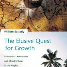 The Elusive Quest for Growth: Economists' Adventures and Misadventures in the Tropics