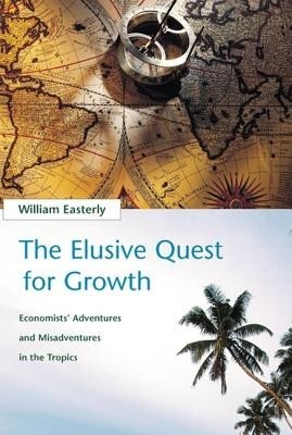 The Elusive Quest for Growth: Economists&#039; Adventures and Misadventures in the Tropics