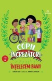 Cumpara ieftin Copii &icirc;ncrezători. &Icirc;nțelegem banii - Paperback - Honor Head - Bookzone