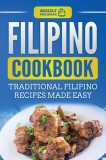 Filipino Cookbook Traditional Filipino Recipes Made Easy