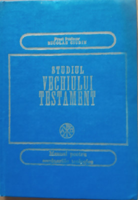 Studiul Vechiului Testament. Manual pentru Seminariile Teologice Nicolae Ciudin foto