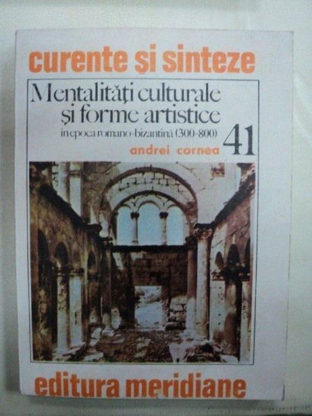 MENTALITATI CULTURALE SI FORME ARTISTICE- ANDREI CORNEA- 1984