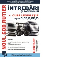Noul cod rutier. Intrebari si raspunsuri + Curs legislatie. Categoriile C, CE, D, DE, Tr. Editia 2025