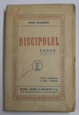 DISCIPOLUL - roman de PAUL BOURGET , ilustratii de ANESTIN , 1927 , PREZINTA URME DE UZURA SI MICI DEFECTE