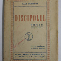 DISCIPOLUL - roman de PAUL BOURGET , ilustratii de ANESTIN , 1927 , PREZINTA URME DE UZURA SI MICI DEFECTE