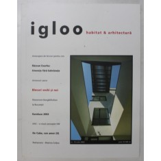 IGLOO , HABITAT SI ARHITECTURA , NUMARUL 19 , ANUL III , IULIE 2003