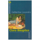 Catherine Locandro - Clara noaptea - 126122