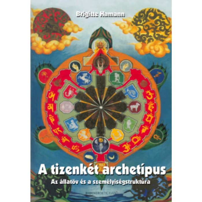 A tizenk&eacute;t archet&iacute;pus - Az &aacute;llat&ouml;v &eacute;s a szem&eacute;lyis&eacute;gstrukt&uacute;ra - Brigitte Hamann