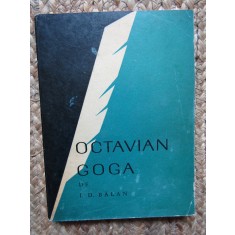 Octavian Goga. Monografie - Ion Dodu Balan CU DEDICATIE SI AUTOGRAF