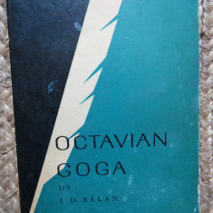 Octavian Goga. Monografie - Ion Dodu Balan CU DEDICATIE SI AUTOGRAF