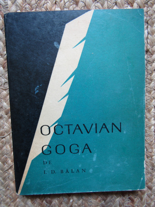 Octavian Goga. Monografie - Ion Dodu Balan CU DEDICATIE SI AUTOGRAF