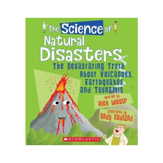 The Science of Natural Disasters: The Devastating Truth about Volcanoes, Earthquakes, and Tsunamis