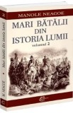 Mari batalii din istoria lumii Vol.2 - Manole Neagoe
