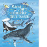 Marea carte a animalelor din mari si oceane - Minna Lacey, Fabiano Fiorin