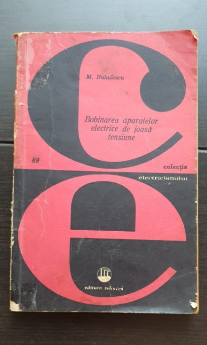 Bobinarea aparatelor electrice de joasă tensiune - Mihai Huhulescu