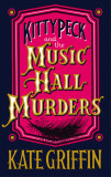 Kitty Peck and the Music Hall Murders | Kate Griffin, Faber &amp; Faber