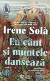 Cumpara ieftin Eu cand si muntele danseaza - 2023 - Irene Sola (R83), Humanitas