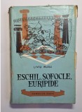 Eschil, Sofocle, Euripide &ndash; Aut. Liviu Rusu, Ed. Tineretului, 1961